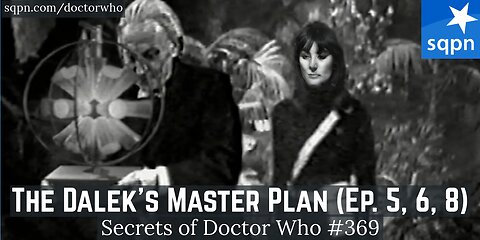The Daleks' Master Plan (Ep. 5, 6, 8) (First Doctor) - The Secrets of Doctor Who