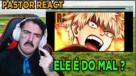 PASTOR REAGINDO Rap do Bakugou (Boku no Hero) | ME DESCULPA MIDORIYA | LexClash | PASTOR REACT