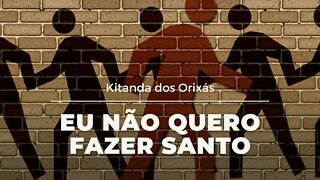 Não quero fazer o Santo