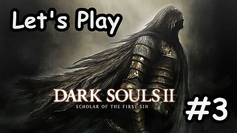 [Blind] Let's Play Dark Souls 2 - Part 3