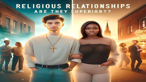 Religious Relationships: Are They Superior?