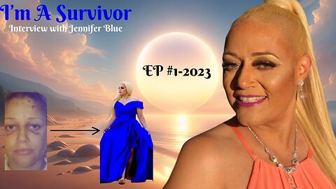 I'm a Survivor. Interview with Jennifer Blue EP #1-2023