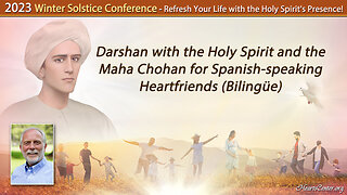 Darshan with the Holy Spirit and the Maha Chohan for Spanish-speaking Heartfriends (Bilingüe)
