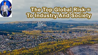 The Top Global Risk To Industry And Society Over The Next Decade