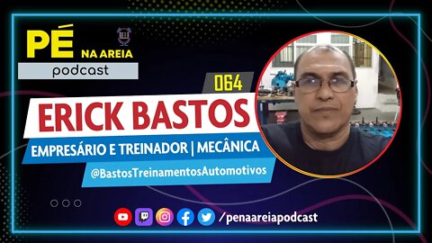 ERICK BASTOS (Treinador e empresário em mecânica) - Pé na Areia Podcast #64