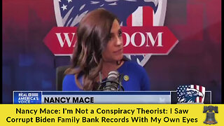 Nancy Mace: I'm Not a Conspiracy Theorist: I Saw Corrupt Biden Family Bank Records With My Own Eyes