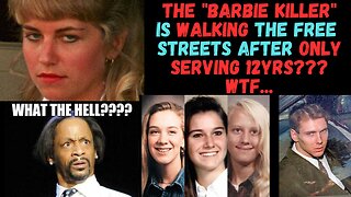 The "Barbie Killer" is Walking the Streets as a free person today??