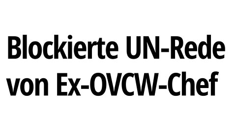 Ex-OVCW-Chef liest bei der UNO blockierte Aussage zum Syrien-Fall vor