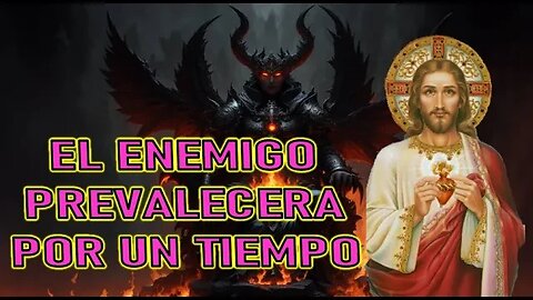 EL ENEMIGO PREVALECERA POR UN TIEMPO - JESUCRISTO REY A GLINDA