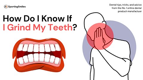 How Do I Know If I Grind My Teeth?