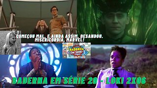 Loki 2x06 (Baderna em Série 20)