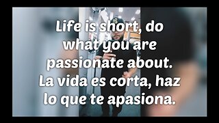 Life is short, do what you are passionate about.La vida es corta, haz lo que te apasiona.
