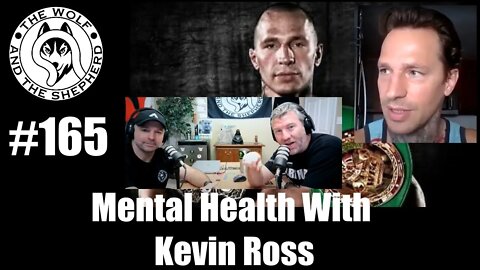 Episode 165 - Mental Health With Kevin Ross