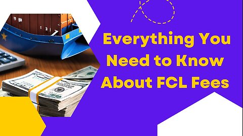 Understanding FCL Fees in Shipping