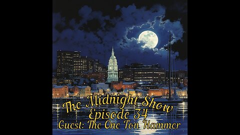 The Midnight Show Episode 34 (Guest: The One Ton Hammer)