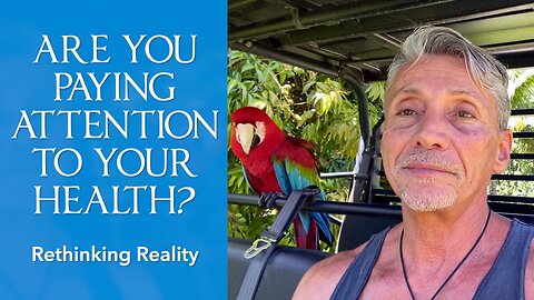 Rethinking Reality: Are You Paying Attention To Your Health? | Dr. Robert Cassar