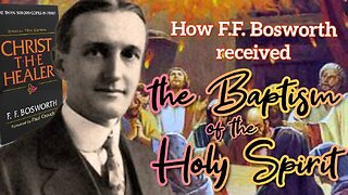 How F.F. Bosworth received the Baptism of the Holy Spirit