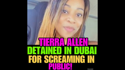 NIMH Ep #589 TIERRA ALLEN Detained in Dubai for screaming in public!