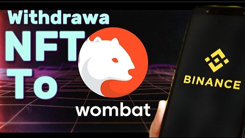 How to withdraw wombat nft to binance