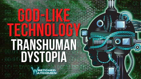 God-Like Technology: Transhuman Dystopia