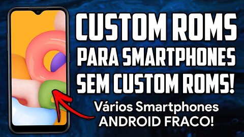 CUSTOM ROMs Para Smartphones SEM CUSTOM ROMs! | Edição Celulares FRACOS!