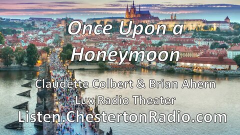 Once Uoon a Honeymoon - Claudette Colbert - Brian Ahern - Lux Radio Theater