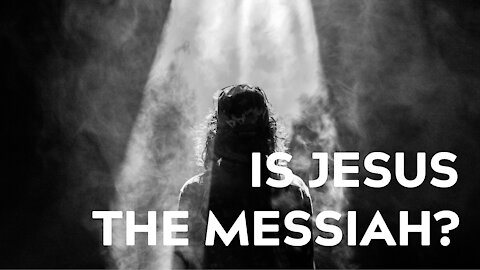 Is Jesus The Messiah