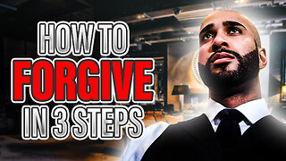 How to FORGIVE in 3 Steps