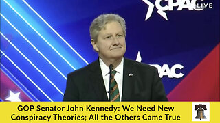 GOP Senator John Kennedy: We Need New Conspiracy Theories; All the Others Came True