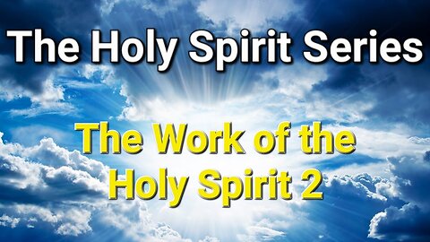 The Holy Spirit Series || #3 The Work of the Holy Spirit 2