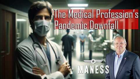 The Medical Profession’s Pandemic Downfall – WhistleBlower Wednesday | The Rob Maness Show EP 317