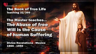 The Abuse of free Will is the Cause of human Suffering ❤️ The Book of the true Life Teaching 32 / 366