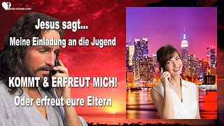 02.11.2015 ❤️ Jesus sagt... Dies ist Meine Einladung an die Jugend... Kommt und erfreut Mich!... Oder erfreut eure Eltern