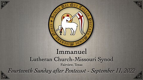 Fourteenth Sunday after Pentecost - September 11, 2022