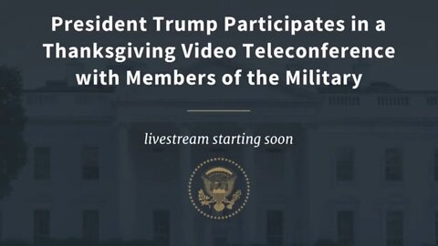 President Trump Participates in a Thanksgiving Video Teleconference with Members of the Military