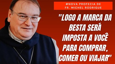 Nova Profecia de Fr. Michel Rodrigue: prepare-se urgente!