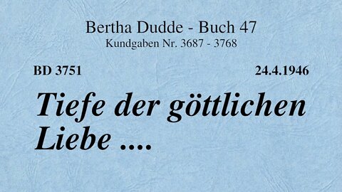 BD 3751 - TIEFE DER GÖTTLICHEN LIEBE ....