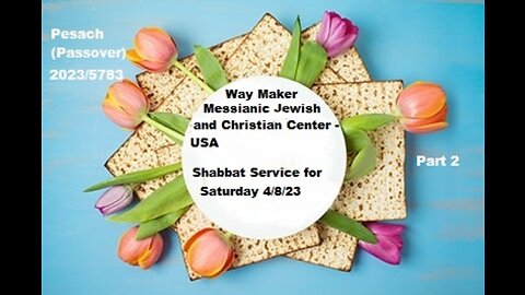 Chol HaMo'ed Passover - Pesach 2023-5783 - Shabbat Service for 4.8.23 - Part 2