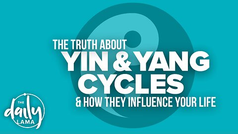 The Truth about Yin and Yang Cycles, and How they Influence Your Life!