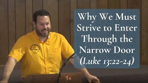 Why We Must Strive to Enter Through the Narrow Door (Luke 13:22-24)