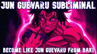 Baki - JUN GUEVARU SUBLIMINAL !