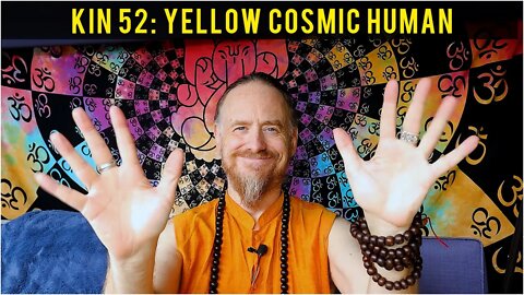 KIN 52: YELLOW COSMIC HUMAN (13 CIB) 9 JULY 2022 | Mayan Tzolkin Calendar