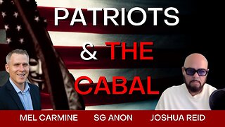 Mel Carmine | Patriots & the Cabal w/ SG Anon and Josh Reid