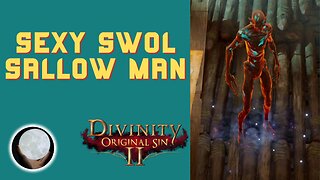 Sexy Sallow Man - A Patient Gamer Plays...Divinity Original Sin II: Part 62