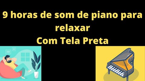 🎵9 Horas de Música calma de piano com TELA PRETA / MUSIC 9 HOURS WITH BLACK SCREEN SLEEP & RELAXING😴