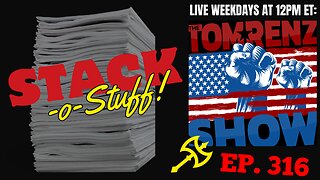 Stack-o-Stuff Ep. 316 - The Tom Renz Show