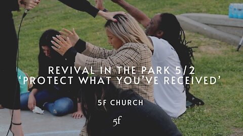 Revival in the Park 5/2 'Protect What You've Received' | 5F Church