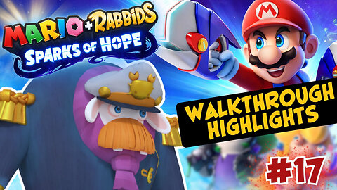 Mario + Rabbids Sparks of Hope: Walkthrough Highlights - Captain Orions Problem! #17