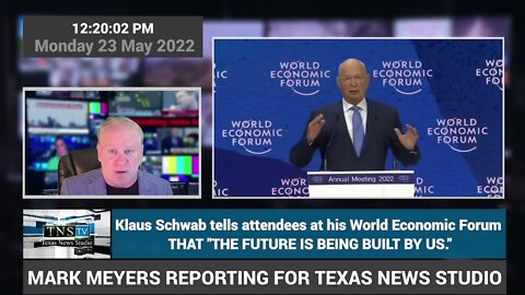 Klaus Schwab at his World Economic Forum says "THE FUTURE IS BEING BUILT BY US."