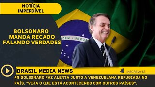 Pr Bolsonaro ao lado de Venezuelana Manda Recado / A decisão está nas mãos do eleitor